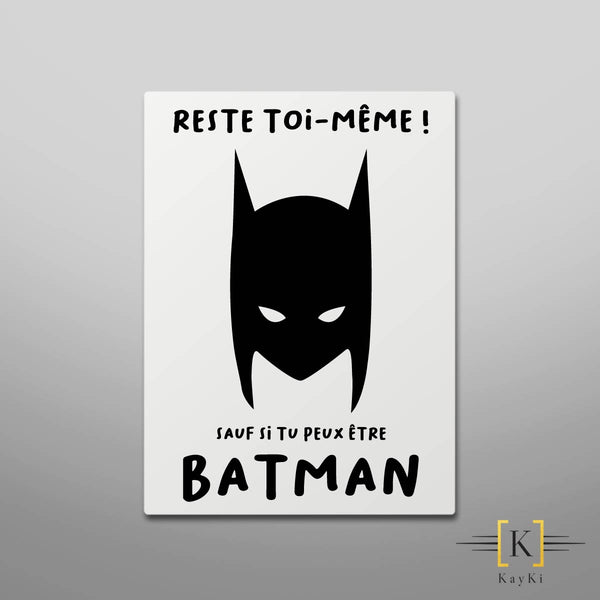 Cadre - Reste toi même Batman