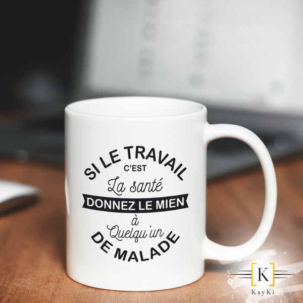 MUG - Si le travail c'est la santé – KayKi