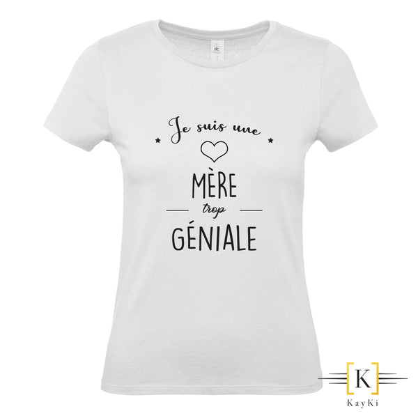 T-Shirt maman - Je suis une mère trop géniale
