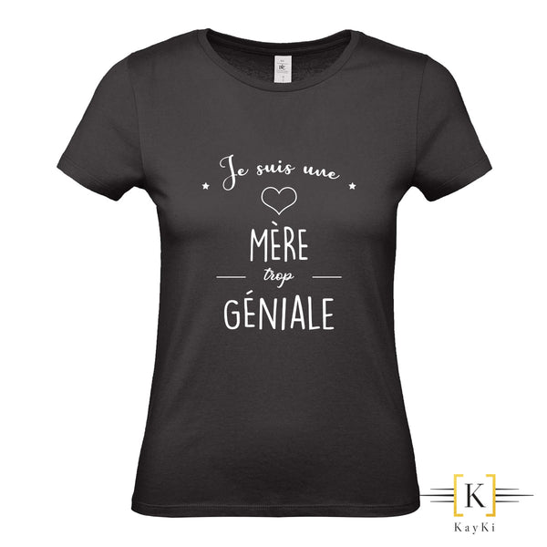 T-Shirt maman - Je suis une mère trop géniale