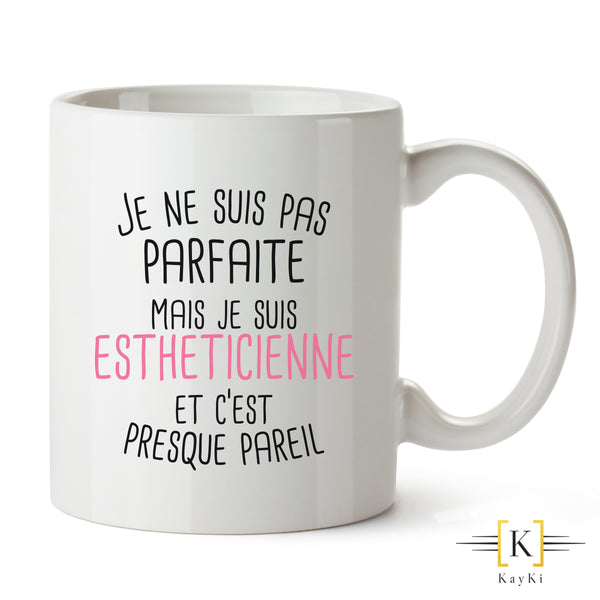 MUG - Je ne suis pas parfaite mais je suis estheticienne