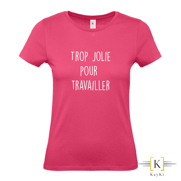 T-Shirt femme - Trop jolie pour tavailler